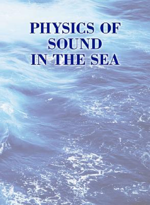 Physics of Sound in the Sea by Jr. Spitzer Lyman