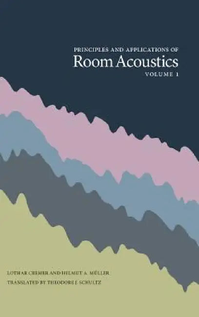 Principles and Applications of Room Acoustics, Volume 1 by Lothar Cremer, Helmut A. Muller, Theodore J. Schultz