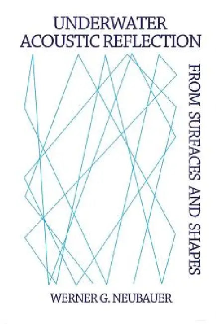 Underwater Acoustic Reflection from Surfaces and Shapes by Werner G. Neubauer