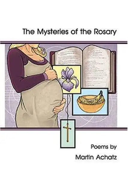 The Mysteries of the Rosary by Martin Achatz