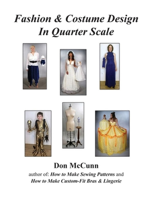 Fashion & Costume Design in Quarter Scale by Don McCunn