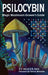 Psilocybin: Magic Mushroom Grower's Guide: A Handbook for Psilocybin Enthusiasts by O. T. Oss