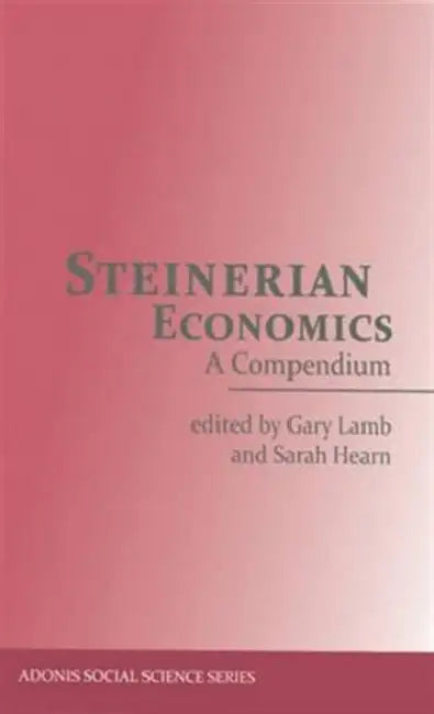 Steinerian Economics: A Compendium by Rudolf Steiner, Gary Lamb, Sarah Hearn