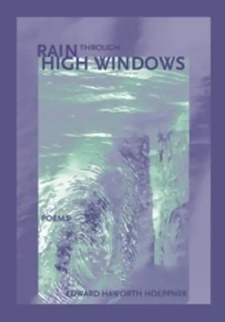Rain Through High Windows by Edward H. Hoeppner