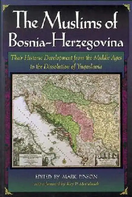 The Muslims of Bosnia-Herzegovina: Their Historic Development from the Middle Ages to the Dissolution of Yugoslavia, Second Edition by Mark Pinson, Roy P. Mottahedeh