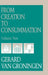 From Creation to Consumation, Volume II by Gerard Van Groningen