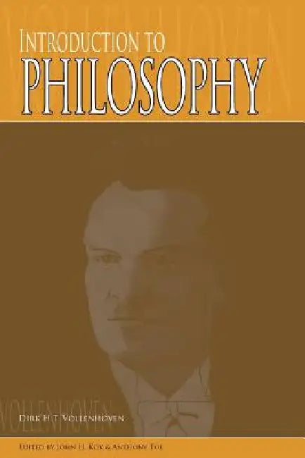 Introduction to Philosophy by Dirk H. Vollenhoven, D. H. Theodoor Vollenhoven, John H. Kok