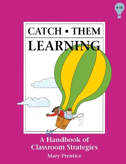 Catch Them Learning: A Handbook of Classroom Strategies by Mary Prentice