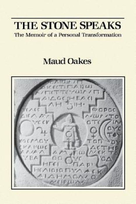 The Stone Speaks: The Memoir of a Personal Transformation by Maud Oakes