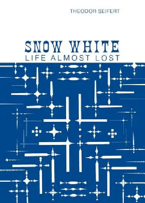 Snow White: Life Almost Lost by Theodor Seifert