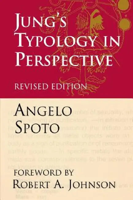Jung's Typology in Perspective: The Fusional Complex and the Unlived Life by Angelo Spoto, Robert A. Johnson