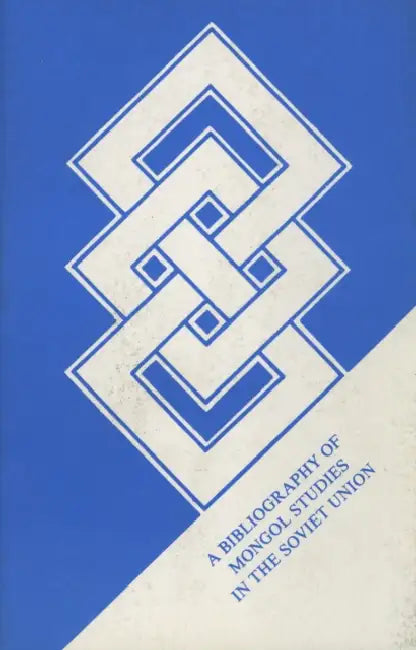 Bibliografiia Po Sovetskomu Mongolovedenii[mongolian Studies in the Soviet Union: A Bibliography of Soviet Publications 1981-1986] by L. P. Popova