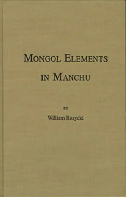 Mongol Elements in Manchu by William Rozyck