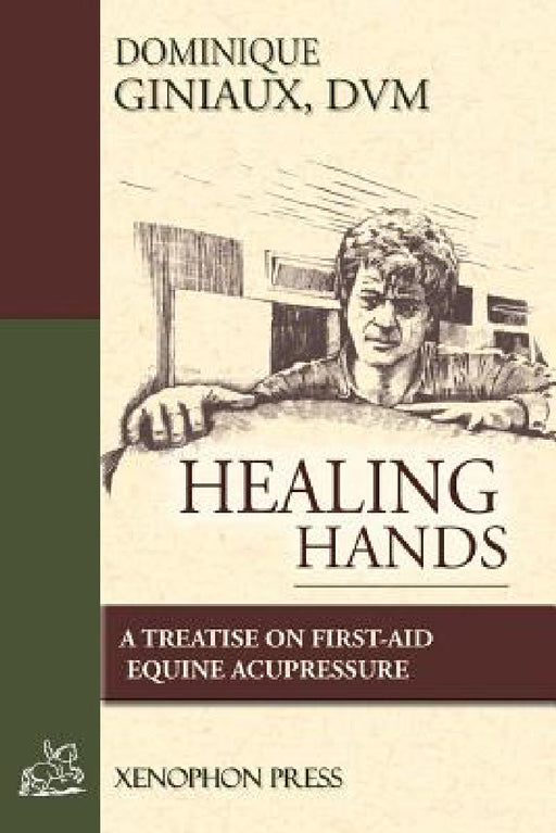 Healing Hands: A Treatise on First-Aid Equine Acupressure by D. V. M. Dominique Giniaux, Jean-Claude Racinet