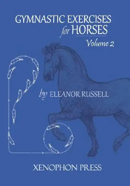 Gymnastic Exercises for Horses: Volume II by Eleanor Russell