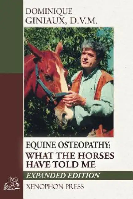 Equine Osteopathy: What the Horses Have Told Me by Dominique Giniaux, Richard Williams, Jean-Claude Racinet