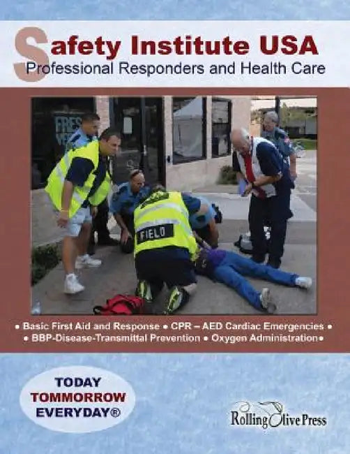 Safety Institute USA Professional Responders and Health Care Basic First Aid Manual: by G. R. "Ray" Field by Safety Institute USA, G. R. Ray Field