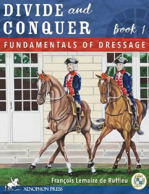Divide and Conquer Book 1: Fundamental Dressage Techniques by Francois Lemaire De Ruffieu
