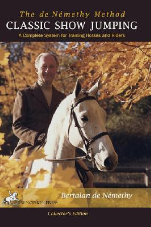 Classic Show Jumping: The de Nemethy Method by Bertalan De Nemethy