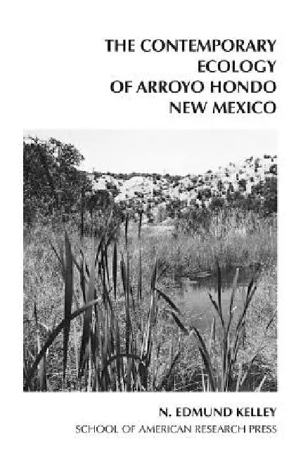 Contemporary Ecology of Arroyo Hondo Pueblo by Kelley Edmund