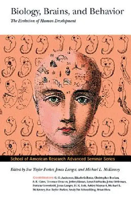 Biology, Brains, and Behavior: The Evolution of Human Development by Sue Taylor Parker, Jonas Langer, McKinney L. Michael