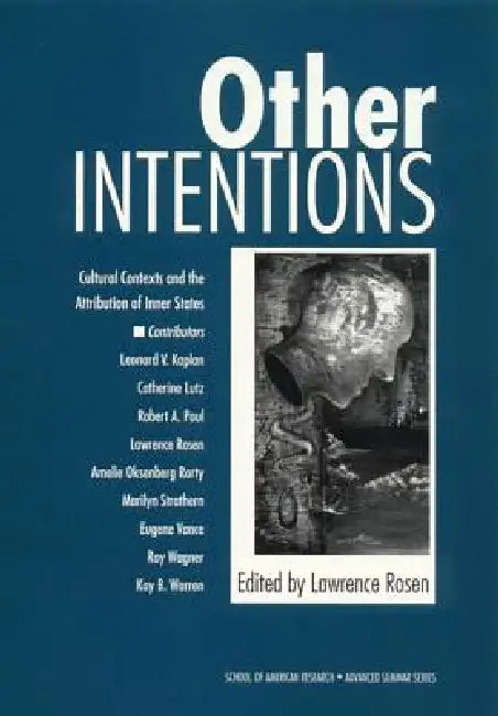 Other Intentions: Cultural Contexts and the Attribution of Inner States by Lawrence Rosen