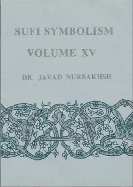 Sufi Symbolism - Volume Xv by Javad (Javad Nurbakhsh) Nurbakhsh