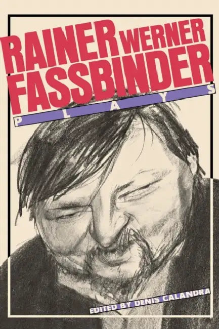 Fassbinder: Plays by Rainer Werner Fassbinder, Denis Calandra