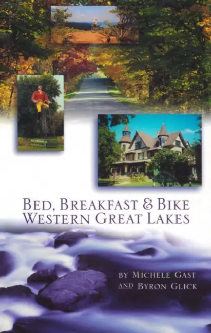 Bed, Breakfast & Bike Western Great Lakes by Michele Gast, Byron Glick
