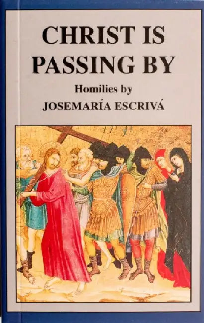 Christ Is Passing By by St Escriva
