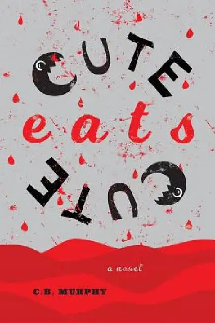 Cute Eats Cute by C. B. Murphy