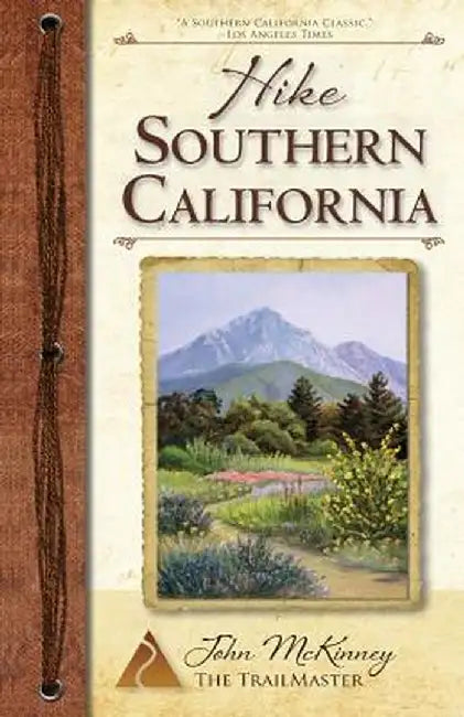 Hike Southern California: A Day Hiker's Guide by John McKinney