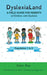 Dyslexialand: A Field Guide for Parents of Children with Dyslexia by Cheri Rae