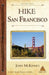 Hike San Francisco: Best Day Hikes in the Golden Gate National Parks & Around the City by John McKinney