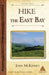 Hike the East Bay: Best Day Hikes in the East Bay's Parks, Preserves, and Special Places by John McKinney