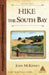 Hike the South Bay: Best Day Hikes in the South Bay and Along the Peninsula by John McKinney