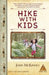 Hike with Kids: The Essential How-to Guide for Parents, Grandparents & Youth Leaders by John McKinney