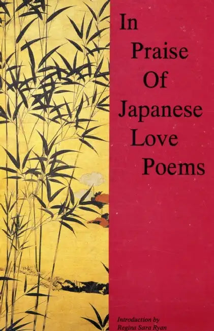 In Praise of Japanese Love Poems by Regina Sara Ryan