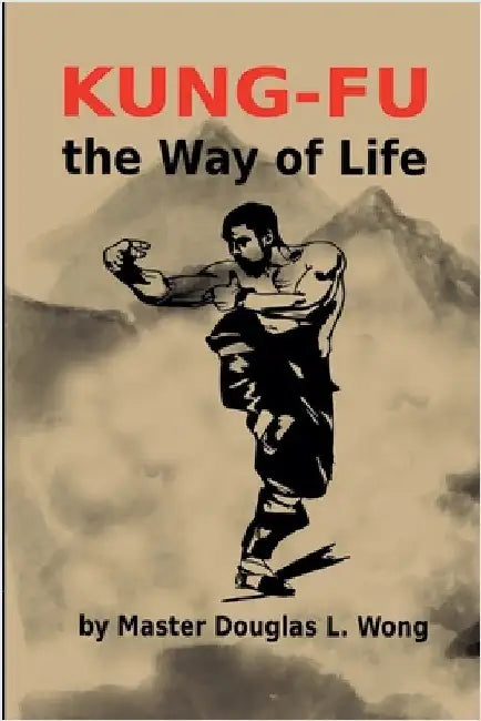 Kung Fu - the Way of Life by Wong, Douglas