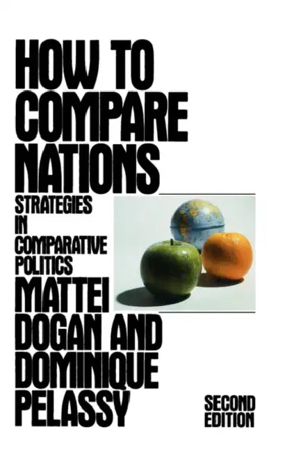 How to Compare Nations: Strategies in Comparative Politics by Mattei Dogan, Dominique Pelassy, Dominique Pelassy