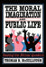 The Moral Imagination and Public Life: Raising the Ethical Question by Thomas E. McCollough