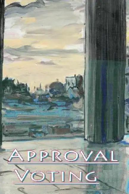 Approval Voting: in the balance by Guy Ottewell
