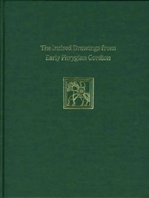 Gordion Special Studies, Volume I: The Nonverbal Graffiti, Dipinti, and Stamps by Lynn E. Roller