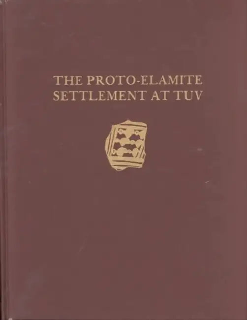 The Proto-Elamite Settlement at Tuv by Ilene M. Nicholas