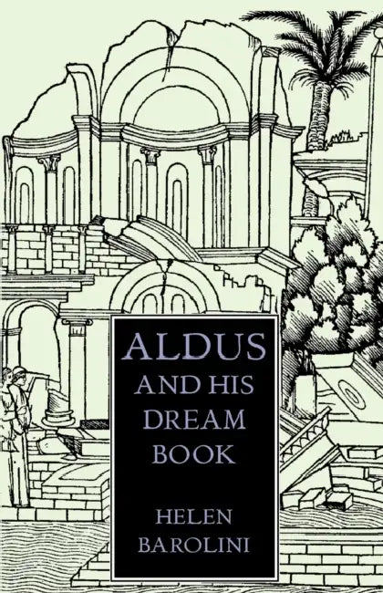 Aldus & His Dream Book: An Illustrated Essay by Helen Barolini