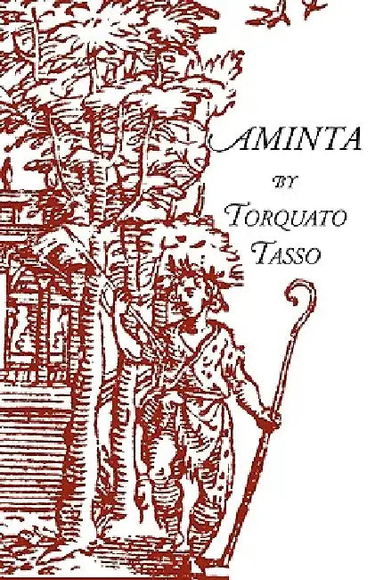 Aminta: A Pastoral Play by Torquato Tasso, Charles Jernigan, Irene Marchegiani Jones