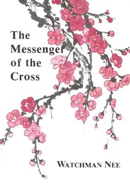 Messenger of the Cross: by Watchman Nee