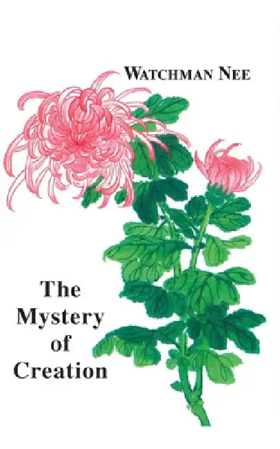 The Mystery of Creation by Watchman Nee