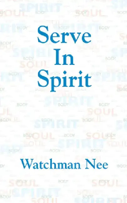 Serve in Spirit by Watchman Nee