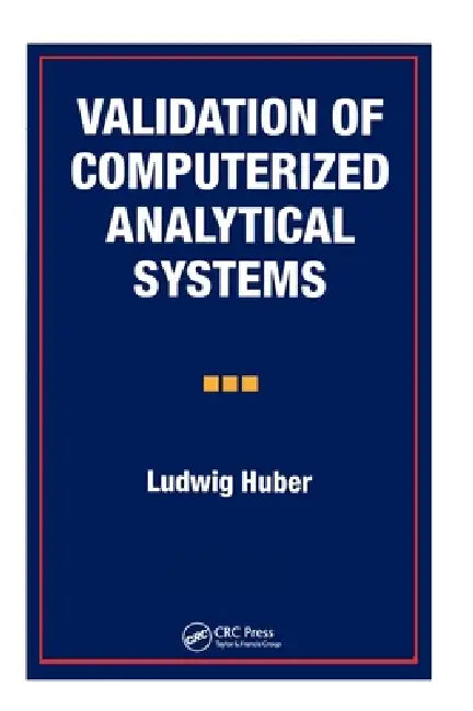 Validation Of Computerized Analytical Systems by Ludwig Huber